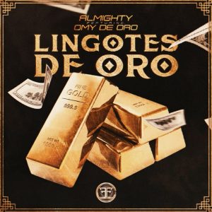 Almighty Ft. Omy De Oro – Lingotes De Oro